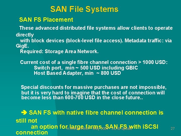 SAN File Systems SAN FS Placement These advanced distributed file systems allow clients to