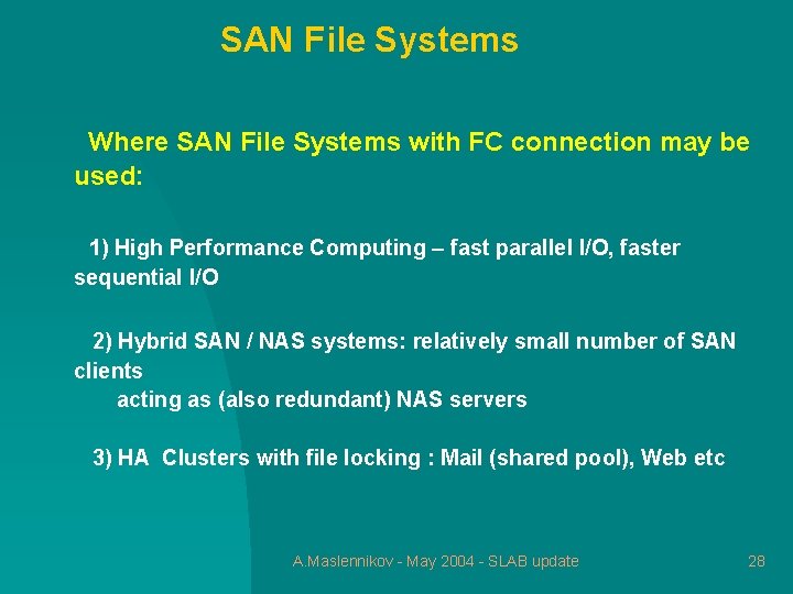 SAN File Systems Where SAN File Systems with FC connection may be used: 1)