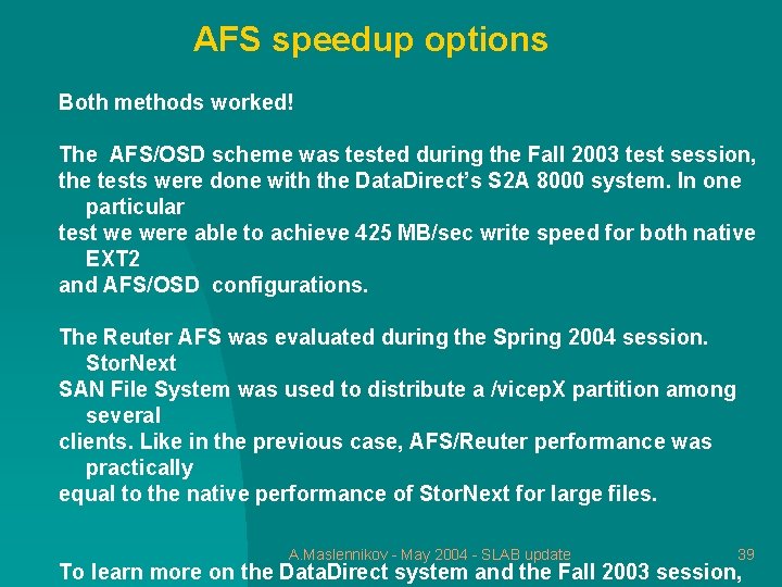 AFS speedup options Both methods worked! The AFS/OSD scheme was tested during the Fall