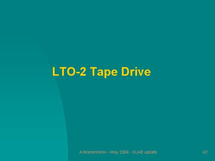 LTO-2 Tape Drive A. Maslennikov - May 2004 - SLAB update 42 