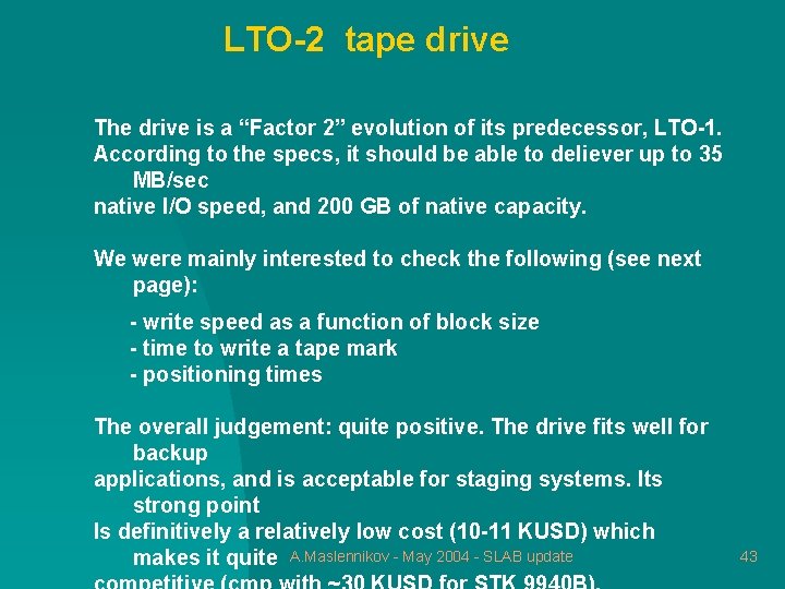 LTO-2 tape drive The drive is a “Factor 2” evolution of its predecessor, LTO-1.