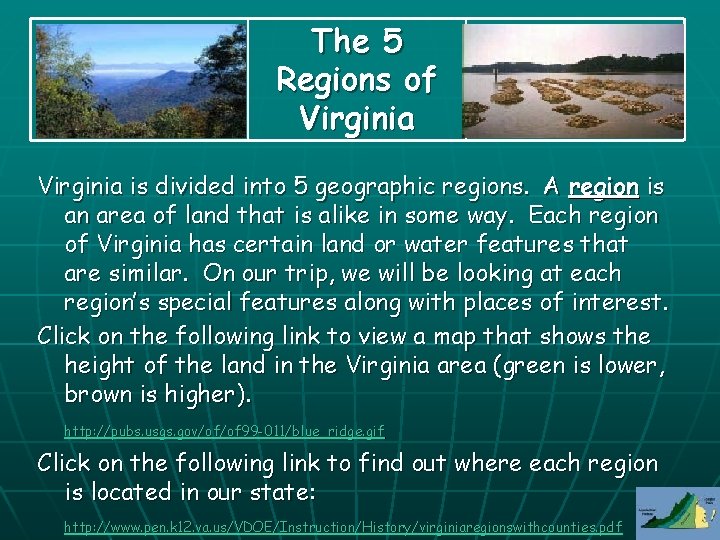 The 5 Regions of Virginia is divided into 5 geographic regions. A region is