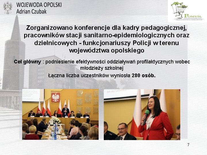 Zorganizowano konferencje dla kadry pedagogicznej, pracowników stacji sanitarno-epidemiologicznych oraz dzielnicowych - funkcjonariuszy Policji w