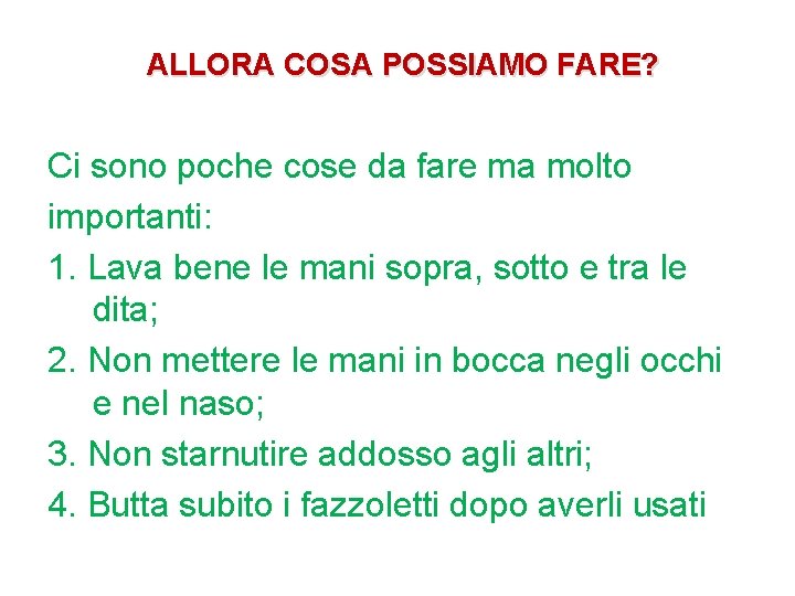 ALLORA COSA POSSIAMO FARE? Ci sono poche cose da fare ma molto importanti: 1.