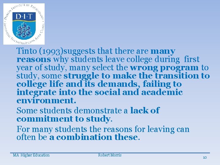 Tinto (1993)suggests that there are many reasons why students leave college during first year