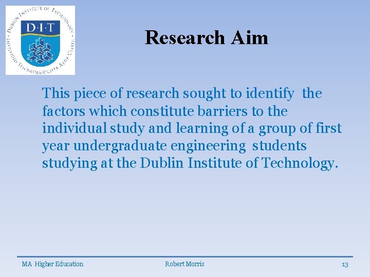 Research Aim This piece of research sought to identify the factors which constitute barriers