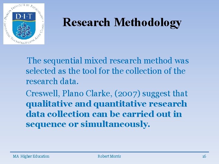 Research Methodology The sequential mixed research method was selected as the tool for the