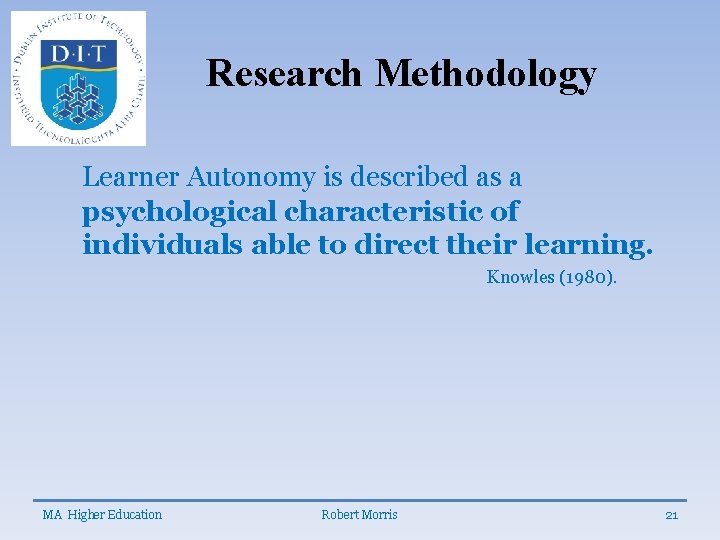 Research Methodology Learner Autonomy is described as a psychological characteristic of individuals able to