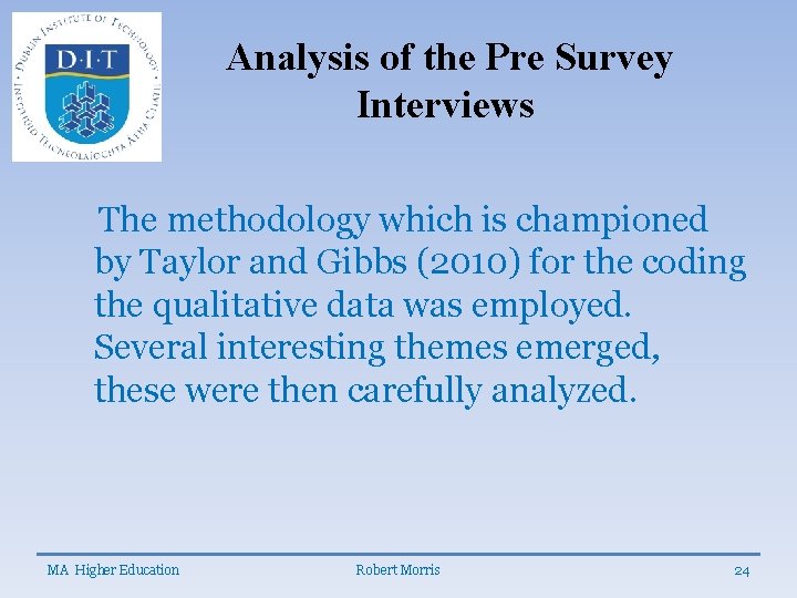 Analysis of the Pre Survey Interviews The methodology which is championed by Taylor and