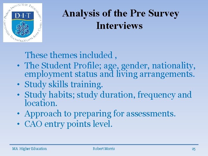 Analysis of the Pre Survey Interviews • • • These themes included , The