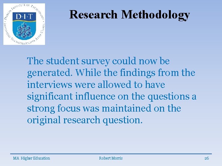 Research Methodology The student survey could now be generated. While the findings from the
