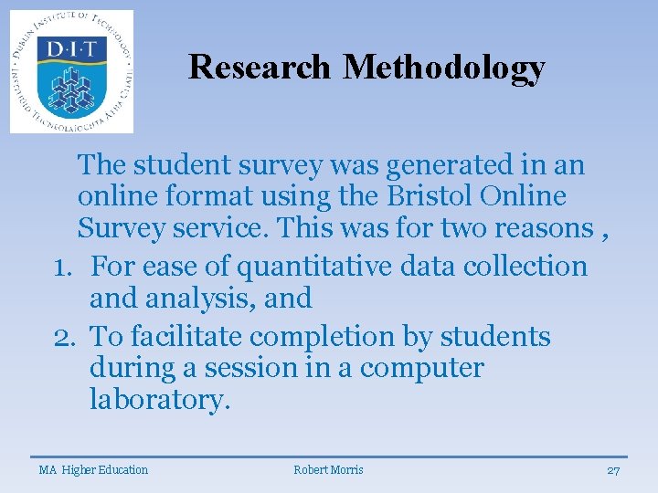 Research Methodology The student survey was generated in an online format using the Bristol
