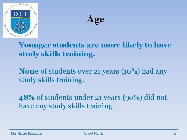 Age Younger students are more likely to have study skills training. None of students