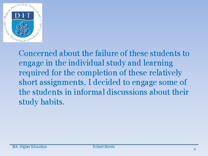 Concerned about the failure of these students to engage in the individual study and