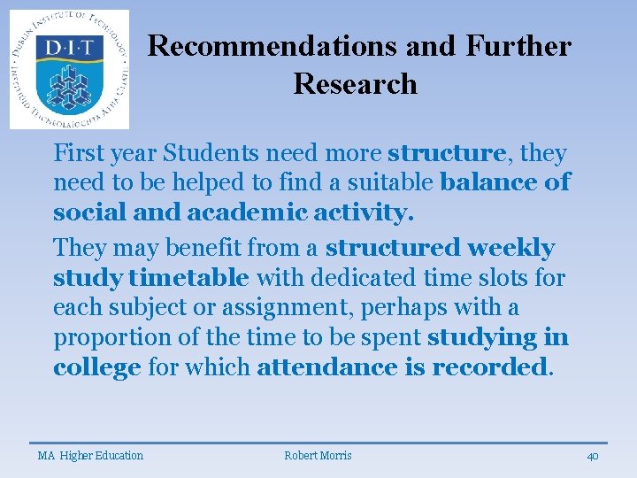 Recommendations and Further Research First year Students need more structure, they need to be