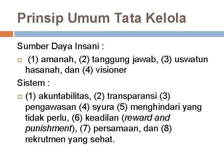 Prinsip Umum Tata Kelola Sumber Daya Insani : (1) amanah, (2) tanggung jawab, (3)