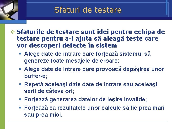 Sfaturi de testare Sfaturile de testare sunt idei pentru echipa de testare pentru a-i