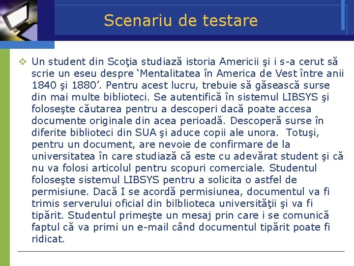 Scenariu de testare Un student din Scoţia studiază istoria Americii şi i s-a cerut