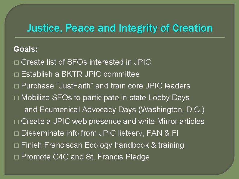 Justice, Peace and Integrity of Creation Goals: � Create list of SFOs interested in