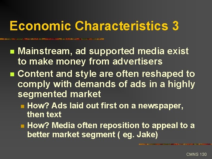 Economic Characteristics 3 n n Mainstream, ad supported media exist to make money from