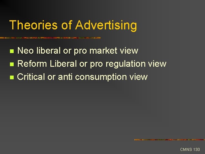 Theories of Advertising n n n Neo liberal or pro market view Reform Liberal