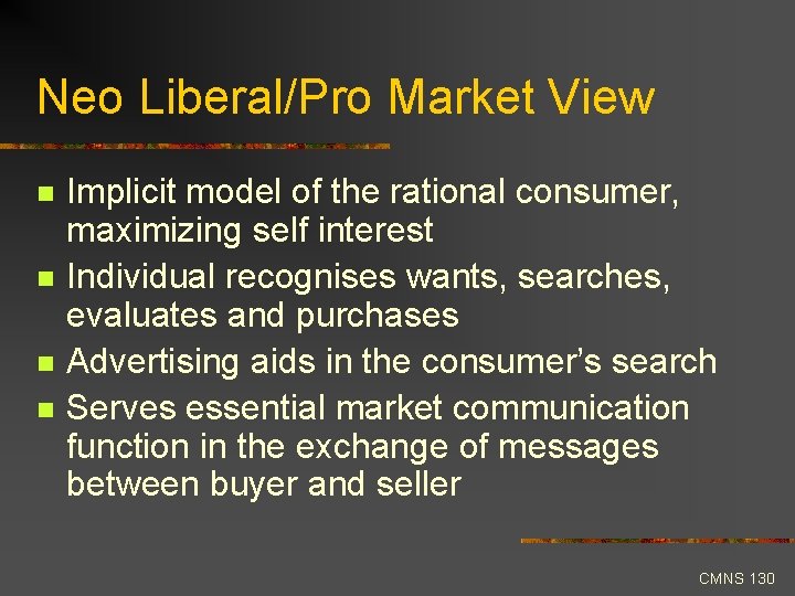 Neo Liberal/Pro Market View n n Implicit model of the rational consumer, maximizing self