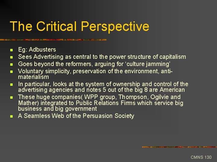 The Critical Perspective n n n n Eg: Adbusters Sees Advertising as central to