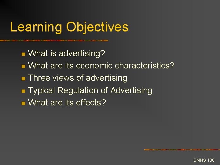 Learning Objectives n n n What is advertising? What are its economic characteristics? Three