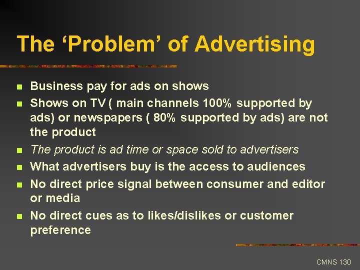 The ‘Problem’ of Advertising n n n Business pay for ads on shows Shows