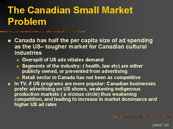 The Canadian Small Market Problem n Canada has half the per capita size of