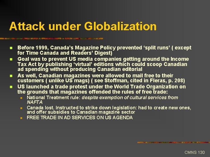 Attack under Globalization n n Before 1999, Canada’s Magazine Policy prevented ‘split runs’ (