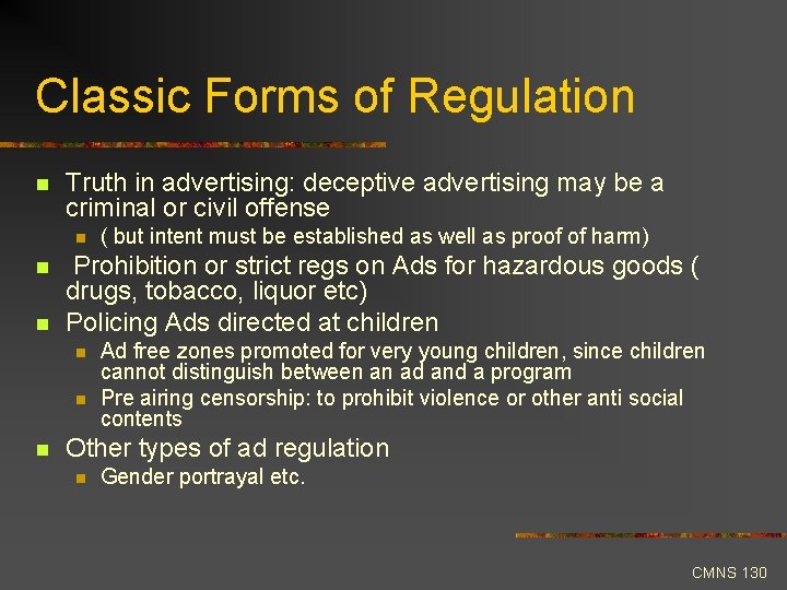 Classic Forms of Regulation n Truth in advertising: deceptive advertising may be a criminal