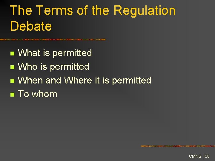 The Terms of the Regulation Debate n n What is permitted Who is permitted