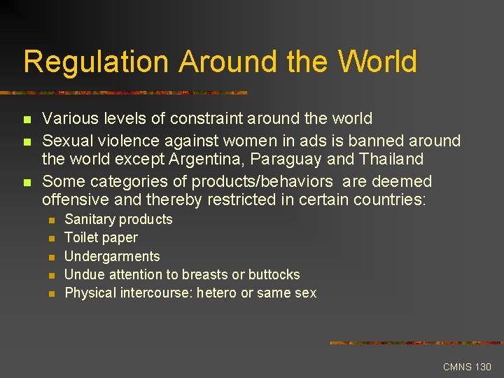 Regulation Around the World n n n Various levels of constraint around the world