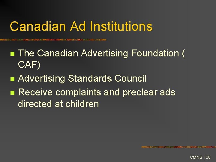 Canadian Ad Institutions n n n The Canadian Advertising Foundation ( CAF) Advertising Standards