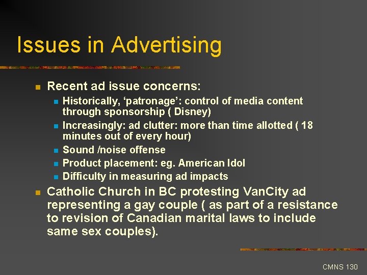 Issues in Advertising n Recent ad issue concerns: n n n Historically, ‘patronage’: control