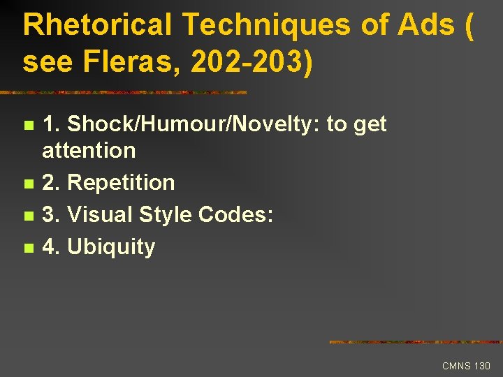 Rhetorical Techniques of Ads ( see Fleras, 202 -203) n n 1. Shock/Humour/Novelty: to