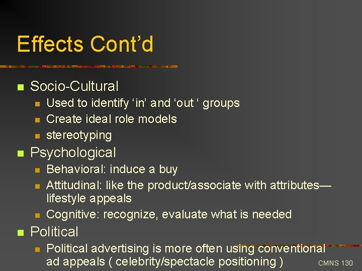 Effects Cont’d n Socio-Cultural n n Psychological n n Used to identify ‘in’ and