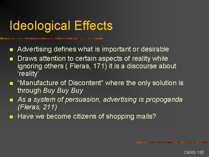 Ideological Effects n n n Advertising defines what is important or desirable Draws attention