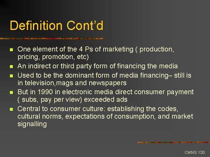 Definition Cont’d n n n One element of the 4 Ps of marketing (