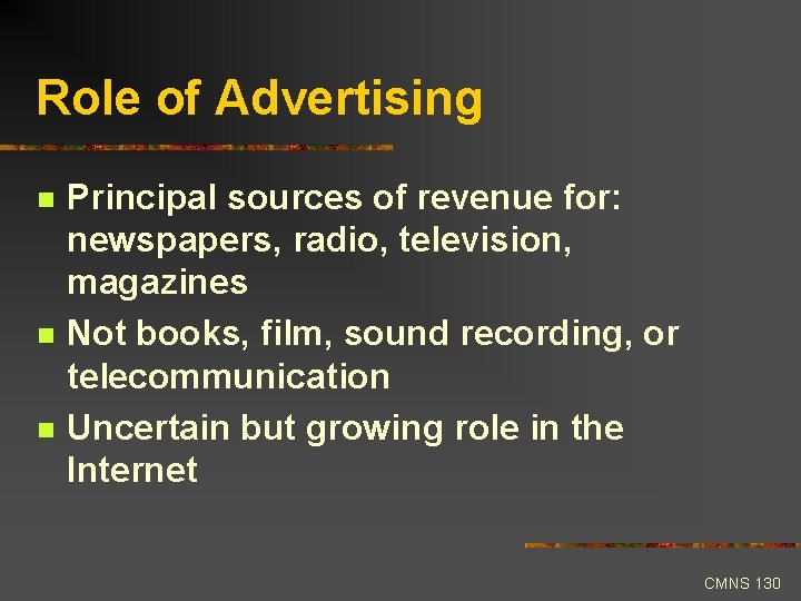Role of Advertising n n n Principal sources of revenue for: newspapers, radio, television,