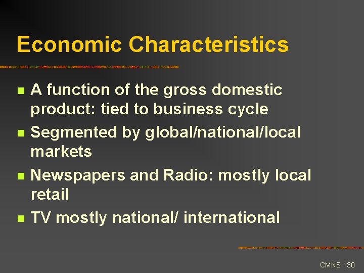 Economic Characteristics n n A function of the gross domestic product: tied to business