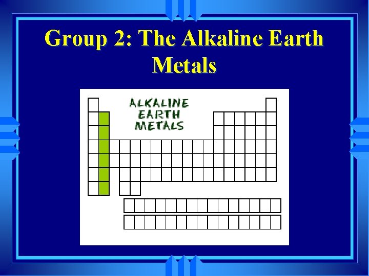 Group 2: The Alkaline Earth Metals 