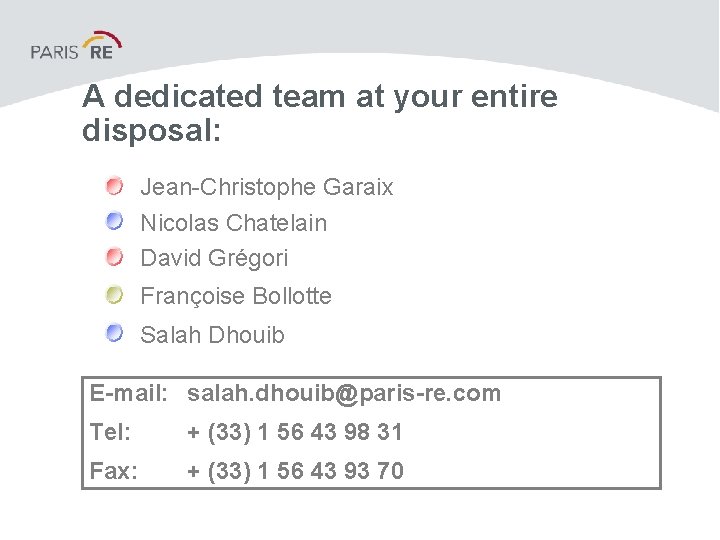 A dedicated team at your entire disposal: Jean-Christophe Garaix Nicolas Chatelain David Grégori Françoise