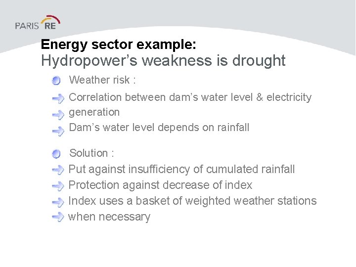 Energy sector example: Hydropower’s weakness is drought Weather risk : Correlation between dam’s water