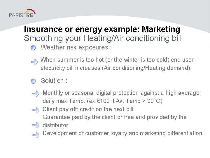 Insurance or energy example: Marketing Smoothing your Heating/Air conditioning bill Weather risk exposures : Insurance or energy example: Marketing Smoothing your Heating/Air conditioning bill Weather risk exposures :