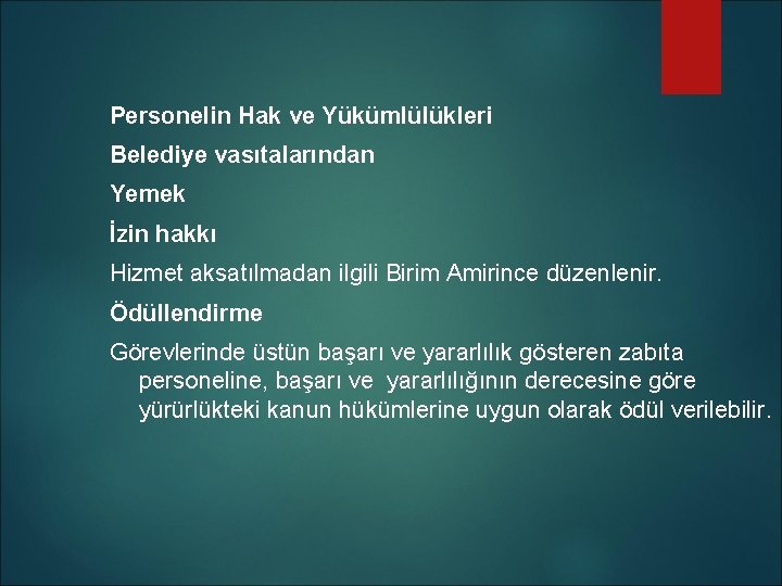 Personelin Hak ve Yükümlülükleri Belediye vasıtalarından Yemek İzin hakkı Hizmet aksatılmadan ilgili Birim Amirince