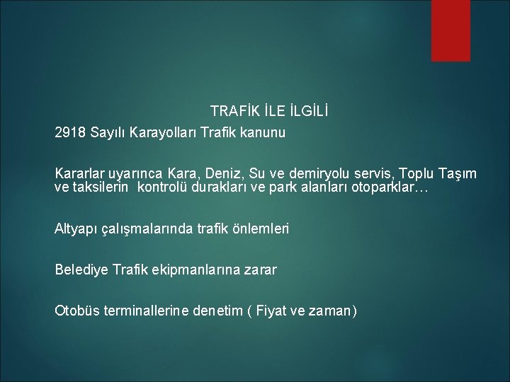 TRAFİK İLE İLGİLİ 2918 Sayılı Karayolları Trafik kanunu Kararlar uyarınca Kara, Deniz, Su ve