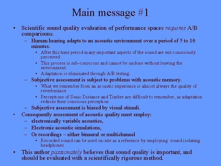 Main message #1 • Scientific sound quality evaluation of performance spaces requires A/B comparisons.
