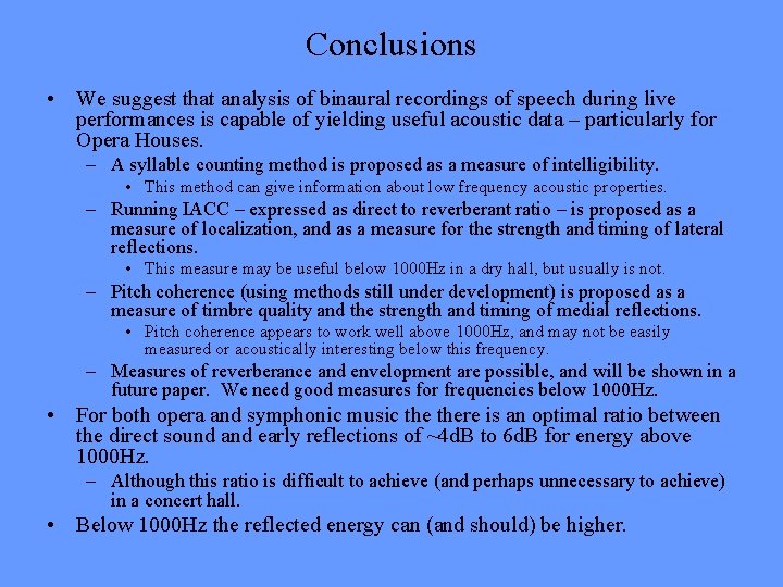 Conclusions • We suggest that analysis of binaural recordings of speech during live performances